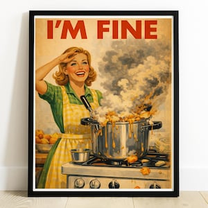 Funny Retro Cooking Poster - "I'm Fine" - Vintage Kitchen Wall Art, Chaotic 1950s Style Print image 1