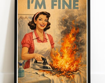 Funny Retro Ironing Poster - "I'm Fine" - Vintage Home Wall Art, Sarcastic 1950s Style Print