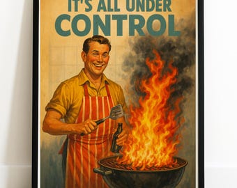 It's All Under Control / Retro Kitchen Art Poster / Funny Vintage Cooking Wall Art / Mid-Century BBQ Print