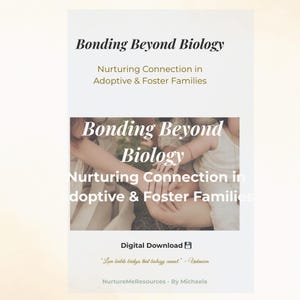 Op de afbeelding: Een digitale download met de titel "Bonding Beyond Biology" met de ondertitel "Nurturing Connection in Adoptive & Foster Families". De afbeelding bevat een foto van op elkaar gestapelde handen. De download bevat een citaat en de naam van de auteur.