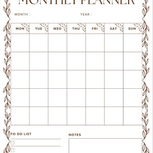 May include: A blank monthly planner with a decorative border and the words "MONTHLY PLANNER" at the top. The planner includes spaces for the month, year, days of the week, a to-do list, and notes. The design is in brown on a white background.