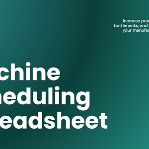 Puede incluir: Un fondo degradado verde y azul con texto blanco. El texto dice "Machine Scheduling Spreadsheet" y "Aumente la productividad, reduzca los cuellos de botella y obtenga visibilidad total de su carga de trabajo de fabricación."