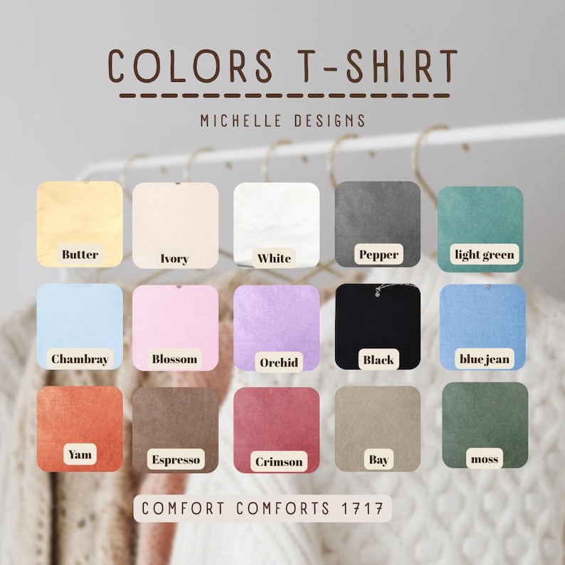 May include: A color chart for t-shirts by Michelle Designs featuring fifteen square fabric swatches labeled with names including Butter, Ivory, White, Pepper, light green, Chambray, Blossom, Orchid, Black, blue jean, Yam, Espresso, Crimson, Bay, and moss.