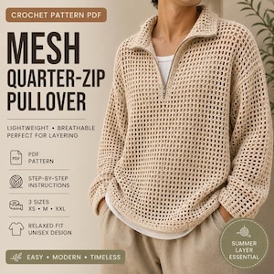 May include: A beige crochet mesh quarter-zip pullover with long sleeves and a collar. The text reads: CROCHET PATTERN PDF, MESH QUARTER-ZIP PULLOVER, LIGHTWEIGHT BREATHABLE PERFECT FOR LAYERING, PDF PATTERN, STEP-BY-STEP INSTRUCTIONS, 3 SIZES XS M XXL, RELAXED FIT UNISEX DESIGN, EASY MODERN TIMELESS, SUMMER LAYER ESSENTIAL.