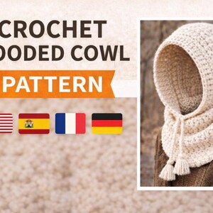 May include: A crocheted hooded cowl pattern is displayed. The image shows a beige cowl with a hood and tassels. The text "CROCHET HOODED COWL PATTERN" is at the top. Flags of the USA, Spain, France, and Germany are also shown.