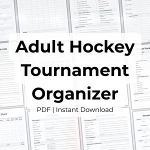 May include: A collection of printable PDF forms for organizing an adult hockey tournament. The forms include sections for rink information, hotel sharing, packing checklists, and game schedules. The title "Adult Hockey Tournament Organizer" is displayed in large, bold text.