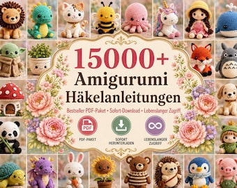 May include: A collection of various crocheted amigurumi figures surrounding a central decorative sign that reads 15000+ Amigurumi Häkelanleitungen, Bestseller PDF-Paket, Sofort-Download, and Lebenslanger Zugriff, featuring floral borders and icons.