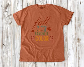 Fall Is My Favorite Color T-shirt | Autumn Leaves Typography Tee