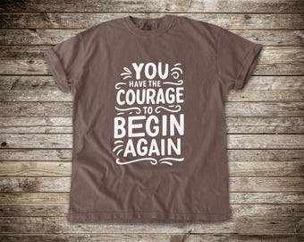 Courage Inspirational Quote T-Shirt | Motivational Typography