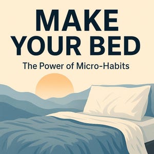 Könnte beinhalten: Bild mit dem Text "MAKE YOUR BED" in dunklen blauen Buchstaben. Darunter steht der Text "The Power of Micro-Habits". Das Bild zeigt ein Bett mit einem weißen Kissen und einer blauen Bettdecke, mit einem Sonnenaufgang über blauen Bergen.
