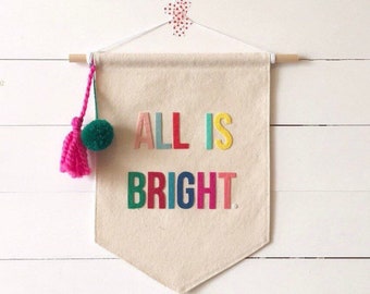 ALL IS BRIGHT canvas pennant