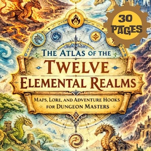Può includere: Copertina di un libro fantasy intitolata "The Atlas of the Twelve Elemental Realms" con illustrazioni di draghi, castelli e paesaggi elementali. La copertina include il testo "Maps, Lore, and Adventure Hooks for Dungeon Masters" e "30 Pages".
