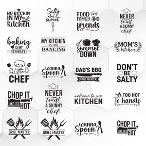 May include: A collection of black and white kitchen-themed designs with text. Phrases include "No bitchin' in my kitchen", "Food, family, and friends", and "Dad's BBQ". The designs feature cooking utensils and chef hats.
