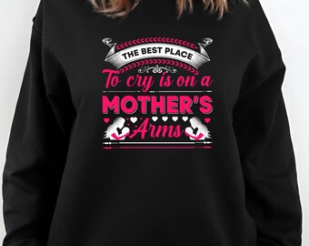 Happy Mother's Day  T-Shirt | Loving Mom Jumper |  A Mothers Arms Gift Hoodie Top