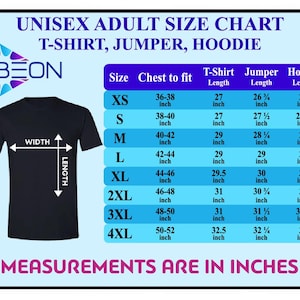May include: A black t-shirt with a size chart for unisex adult t-shirts, jumpers, and hoodies. The chart includes chest measurements in inches, and garment lengths in inches for sizes XS to 4XL. The text "MEASUREMENTS ARE IN INCHES" is at the bottom.