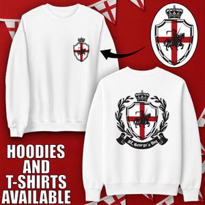 May include: White sweatshirt with a shield design featuring a knight on horseback, a red cross, and a crown. The design is on the front and back. The text "Hoodies and T-shirts Available" is at the bottom.