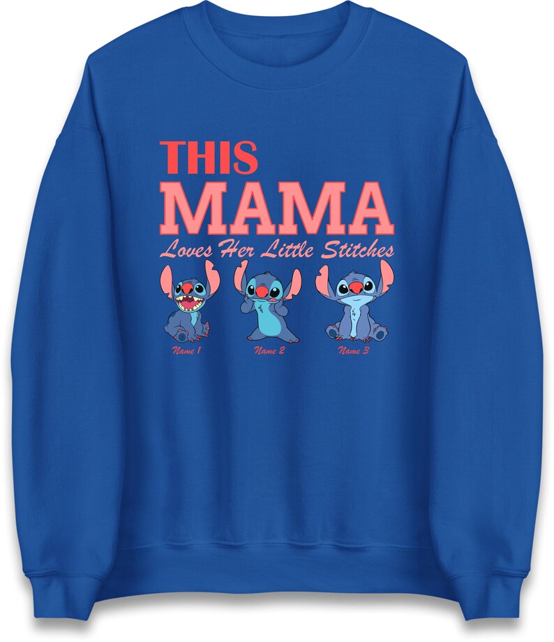 May include: Royal blue sweatshirt with the text "THIS MAMA Loves Her Little Stitches" in coral. Below the text are three cartoon Stitch characters, each with a name field. A comfortable, casual top.