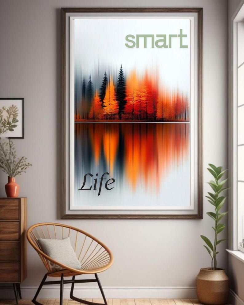 May include: A framed art print with a blurred landscape of orange, black, and grey trees reflected in water. The words "SMART" and "LIFE" are displayed on the print. The artwork is in a room with a chair and a potted plant.