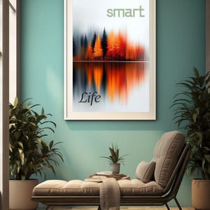 May include: A framed art print featuring the words "smart" and "Life" above and below an abstract landscape of trees and their reflection. The artwork is displayed in a room with a chaise longue and potted plants, creating a relaxing atmosphere.