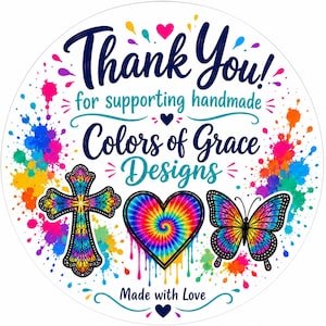 May include: A round sticker featuring the text Thank You! for supporting handmade Colors of Grace Designs Made with Love. The design includes a colorful cross, a tie-dye heart, and a butterfly, all surrounded by vibrant paint splatters.