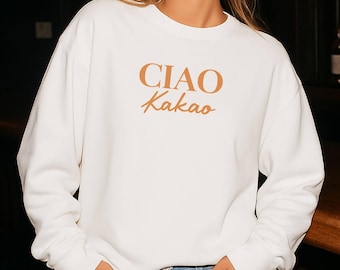 CIAO Cocoa Crewneck sweatshirt | Italian script, minimalist cozy sweater, GIft for her, Oversize, Cozy, Coffee Shirt, graduation, bye bye
