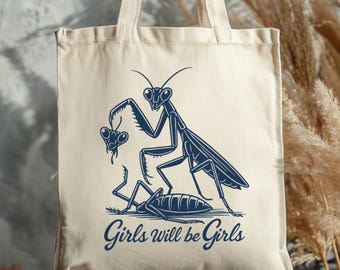 Girls Will Be Girls Tote Bag, Praying Mantis Tee, Insect Lover, Funny Insect Tote Bag, Entomologist, Bug Lover, Insect Tote Bag