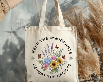 Keep The Immigrants Deport The Racist, Anti ICE Tote Bag, Anti racist Tote Bag, Pro Immigrant Tote Bag, No Human is Illegal