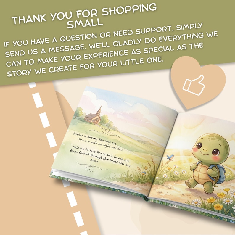 May include: An open children's book featuring a watercolor illustration of a small turtle walking on a path near a church. The text reads: Father in heaven, You love me, You are with me night and day. Help me to love You in all I do and say. Bless (Name) through this brand new day. Amen.