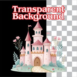 May include: A watercolor illustration of a pink castle with multiple towers, flags, and a wooden door. The castle is surrounded by flowers and greenery. The text "Transparent Background" is displayed in red.