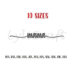 May include: A digital embroidery design of the word "mama" in a handwritten font. The design is available in 10 sizes and in the following formats: VP3, DST, EXP, HUS, JEF, PCS, PES, SEW, SHV, VIP, XXX.