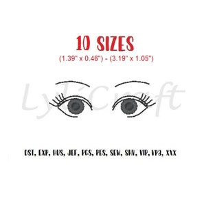May include: A black and white embroidery design of two eyes with eyelashes. The design is available in 10 sizes, ranging from 1.39 inches by 0.46 inches to 3.19 inches by 1.05 inches. The design is available in the following formats: DST, EXP, HUS, JEF, PCS, PES, SEW, SHV, VIP, VP3, XXX.