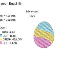 May include: An embroidered Easter egg design with light blue, cream yellow, and light lilac sections. The egg is approximately 1.96 inches wide and 2.52 inches high. The design has 4526 stitches. The file name is Egg 2-5in.