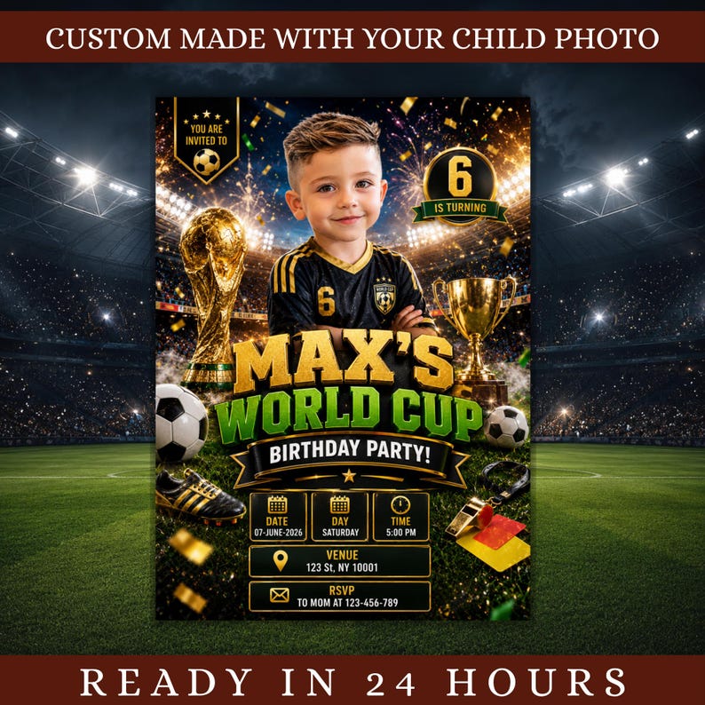 May include: A custom-made birthday party invitation with a soccer theme. The invitation features a child's photo, the text "Max's World Cup Birthday Party!", and details like the date, time, and venue. The background shows a soccer stadium.