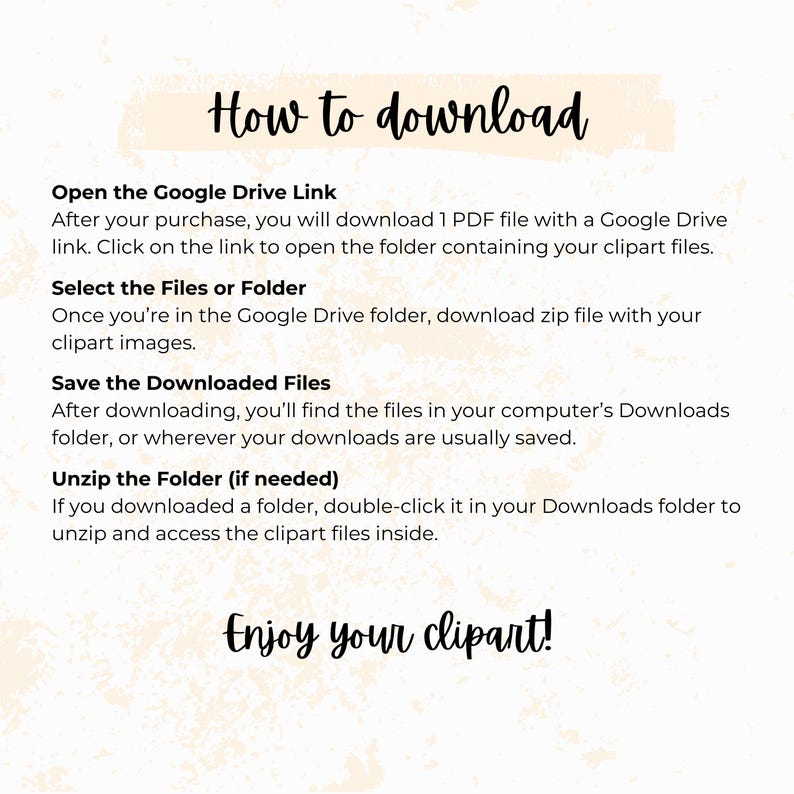 K&ouml;nnte beinhalten: Beigefarbener Hintergrund mit dem handgeschriebenen Schriftzug "How to download". Anweisungen beschreiben, wie man Clipart-Dateien nach dem Kauf herunterl&auml;dt, einschlie&szlig;lich des &Ouml;ffnens eines Google Drive-Links, der Auswahl von Dateien, des Speicherns und Entpackens. Der Text endet mit "Enjoy your clipart!"