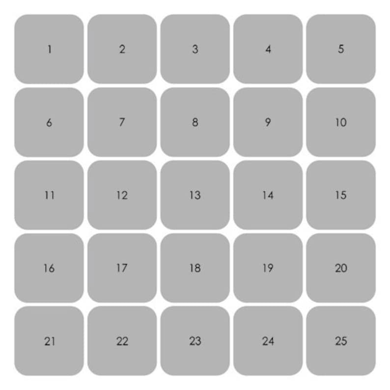 May include: A grid of 25 gray, rounded-corner squares, each numbered from 1 to 25. The squares are evenly spaced on a white background. The numbers are in a simple, sans-serif font.
