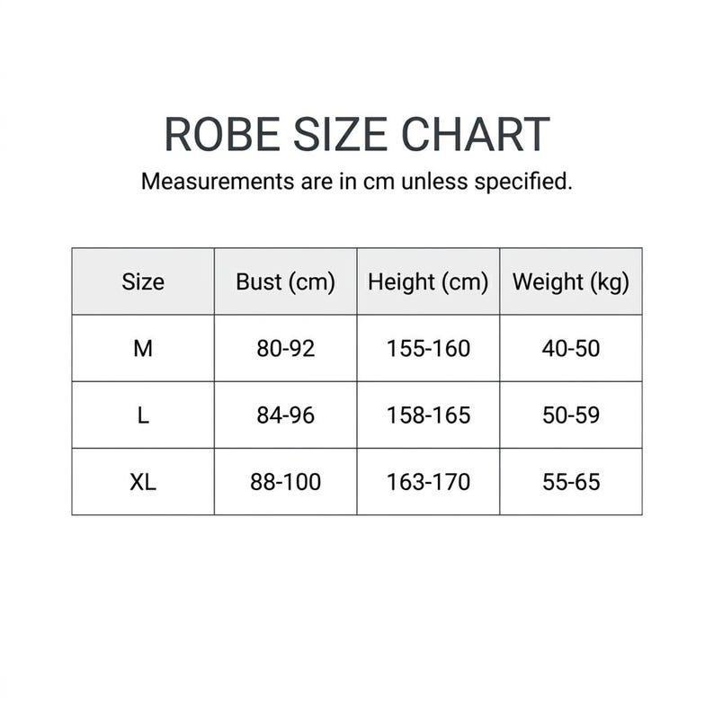 May include: A white chart titled "ROBE SIZE CHART" with measurements in centimeters. The chart lists sizes M, L, and XL, with corresponding bust, height, and weight measurements. Bust sizes range from 80-100 cm, height from 155-170 cm, and weight from 40-65 kg.