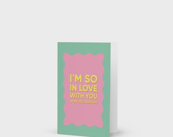 I’m So In Love With You (Non-Exclusively) – Green Polyamory Greeting Card