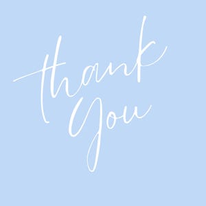 May include: A light blue square graphic featuring the white text thank you written in a flowing, cursive script font. The lettering is positioned diagonally across the center of the solid, light blue background, creating a simple and clean visual.