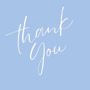 May include: A light blue square graphic featuring the white handwritten script text thank You centered in the middle. The lettering is elegant and fluid, contrasting clearly against the solid, matte light blue background color of the square.