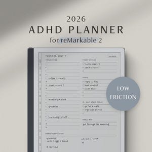 May include: A digital planner for reMarkable 2 tablets, featuring a 2026 ADHD planner layout. The screen displays a daily schedule with time blocks, tasks, and a focus section. A gray circle with the text "LOW FRICTION" is on the right.