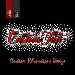 May include: A digital graphic design featuring the words Custom Text in a red script font, outlined and filled with white circular dots resembling rhinestones. The design includes file format labels SVG, PNG, EPS and size labels SS6, SS10, SS16, SS20.