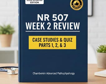 NR 507 Week 2 Advanced Pathophysiology Chamberlain | Case Study Discussions & Quiz Parts 1 2 3 | Verified Study Guide PDF (2026)