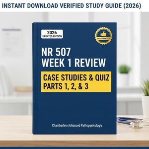 NR 507 Week 1 Case Study Discussions Quiz (Part 1, 2 & 3) | Advanced Pathophysiology