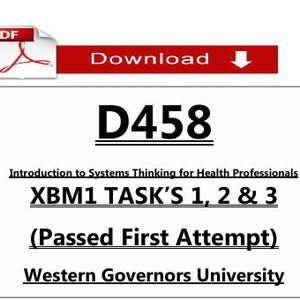 May include: A document titled "D458" with the text "Introduction to Systems Thinking for Health Professionals." The document also includes the text "XBM1 TASK'S 1, 2 & 3" and "(Passed First Attempt)". A red bar with the word "Download" is at the top.