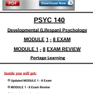 May include: A white document with the title "PSYC 140 Developmental (Lifespan) Psychology" and the text "MODULE 1 - 8 EXAM" and "MODULE 1 - 8 EXAM REVIEW". The document also includes the text "Portage Learning" and a list of what is included.