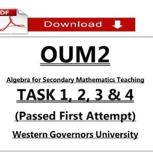 Peut inclure: Un document blanc avec le titre "OUM2" et le texte "Algèbre pour l'enseignement des mathématiques secondaires". Il comprend également "TASK 1, 2, 3 & 4" et "(Passed First Attempt)" avec le logo de Western Governors University.