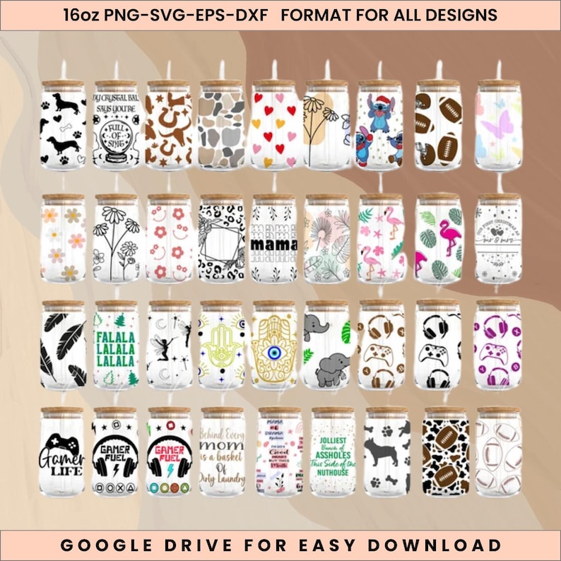 May include: Collection of 16oz glass can designs with bamboo lids. Designs include hearts, flowers, footballs, butterflies, and text. Text includes "My Crystal Ball Says You're Full of Spring", "Mama", and "Gamer Fuel". The text "Google Drive for Easy Download" is also present.