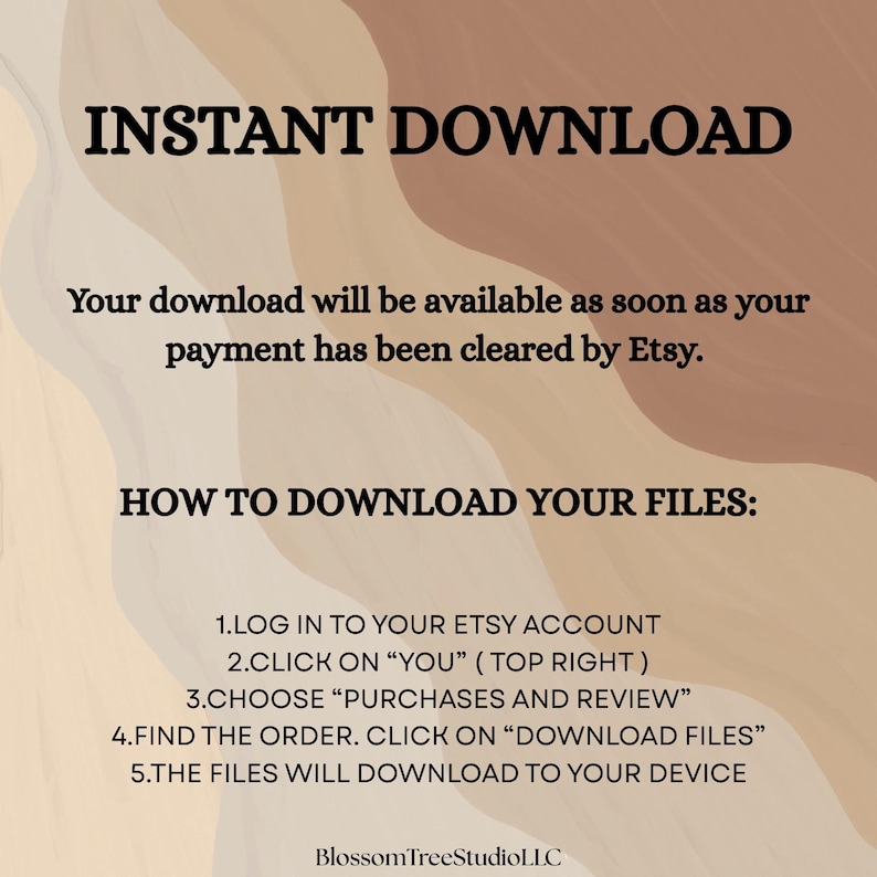 May include: An image with a neutral color palette, featuring text that reads "INSTANT DOWNLOAD" and instructions on how to download files from Etsy. The background has a wavy, abstract design. The text is in a bold, sans-serif font.