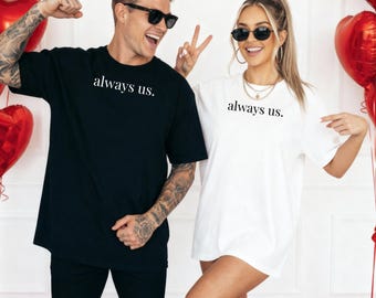 Always Us Shirt – Partner und Familien T-Shirt in Schwarz oder Weiß – Minimalistisches Unisex Shirt – Geschenk für Paare & Valentinstag