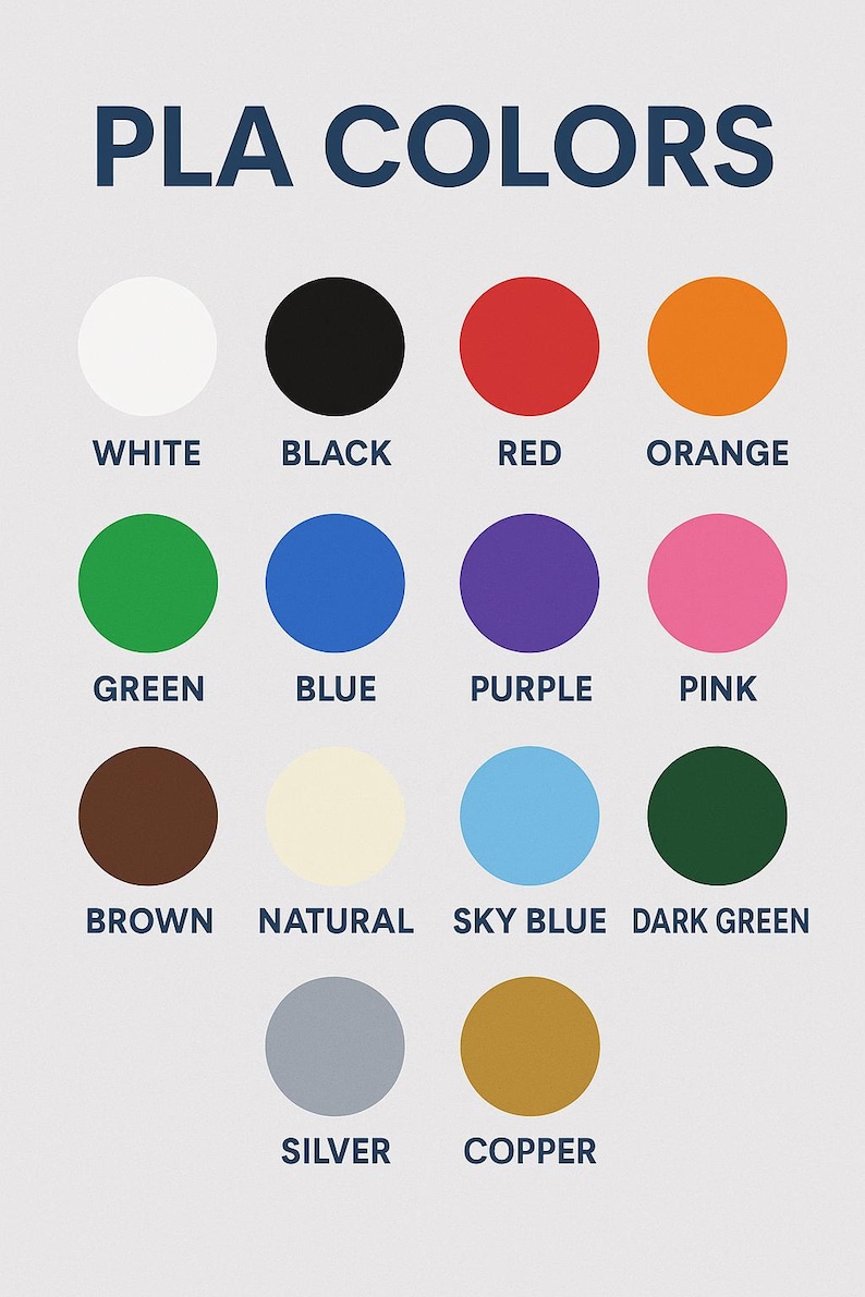 May include: A color chart titled "PLA COLORS" displays 14 circular color swatches. Colors include white, black, red, orange, green, blue, purple, pink, brown, natural, sky blue, dark green, silver, and copper.